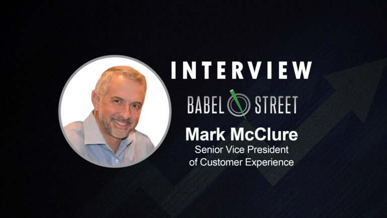 SalesTechStar Interview with Mark McClure, Executive Vice President of Customer Experience at Babel Street