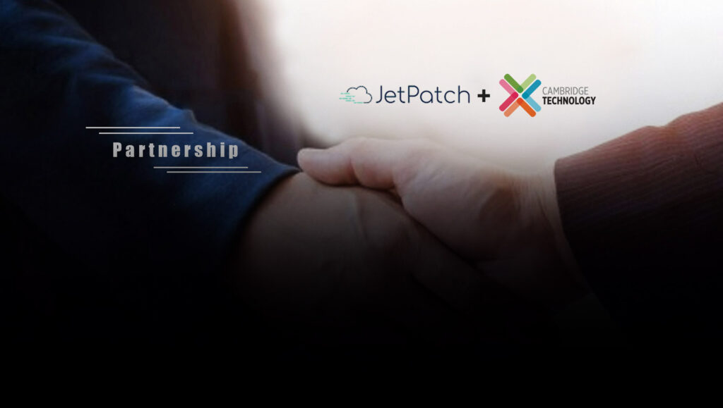 Cambridge-Technology-and-JetPatch-announce-Strategic-Partnership-to-launch-Patch-Management-as-a-Service-(PMaaS)