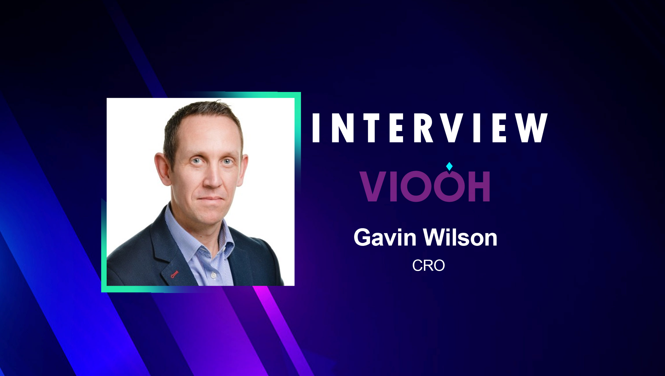 SalesTechStar Interview with Gavin Wilson, Chief Revenue Officer at VIOOH