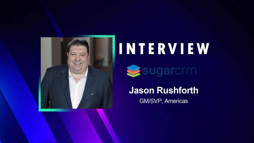 SalesTechStar Interview with Jason Rushforth, GM and SVP, Americas at SugarCRM