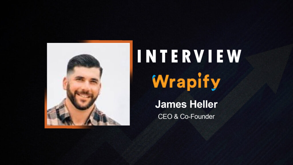 SalesTechStar Interview with James Heller, CEO and Co-Founder of Wrapify