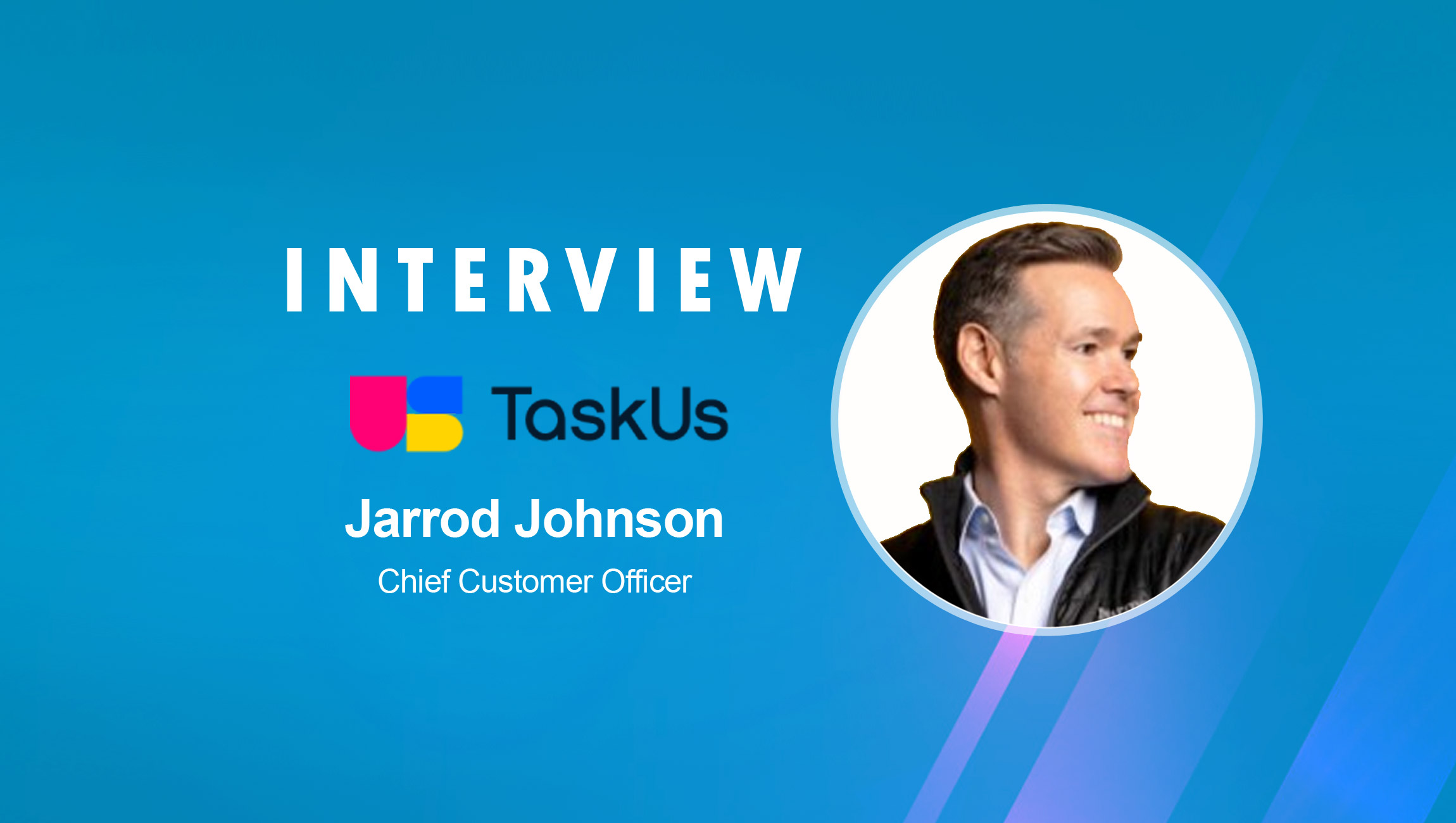 SalesTechStar Interview with Jarrod Johnson, Chief Customer Officer at TaskUs