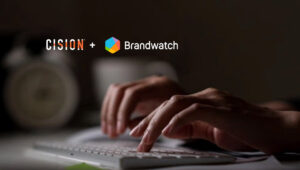 Cision Brings PR, Social Media Management And Digital Consumer Intelligence Together With Category-Defining Acquisition Of Brandwatch