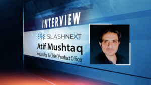 SalesTechStar Interview with Atif Mushtaq, Founder & Chief Product Officer at SlashNext, Inc.