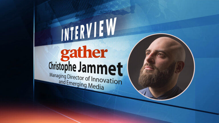 SalesTechStar Interview with Christophe Jammet, Managing Director of Innovation and Emerging Media at Gather