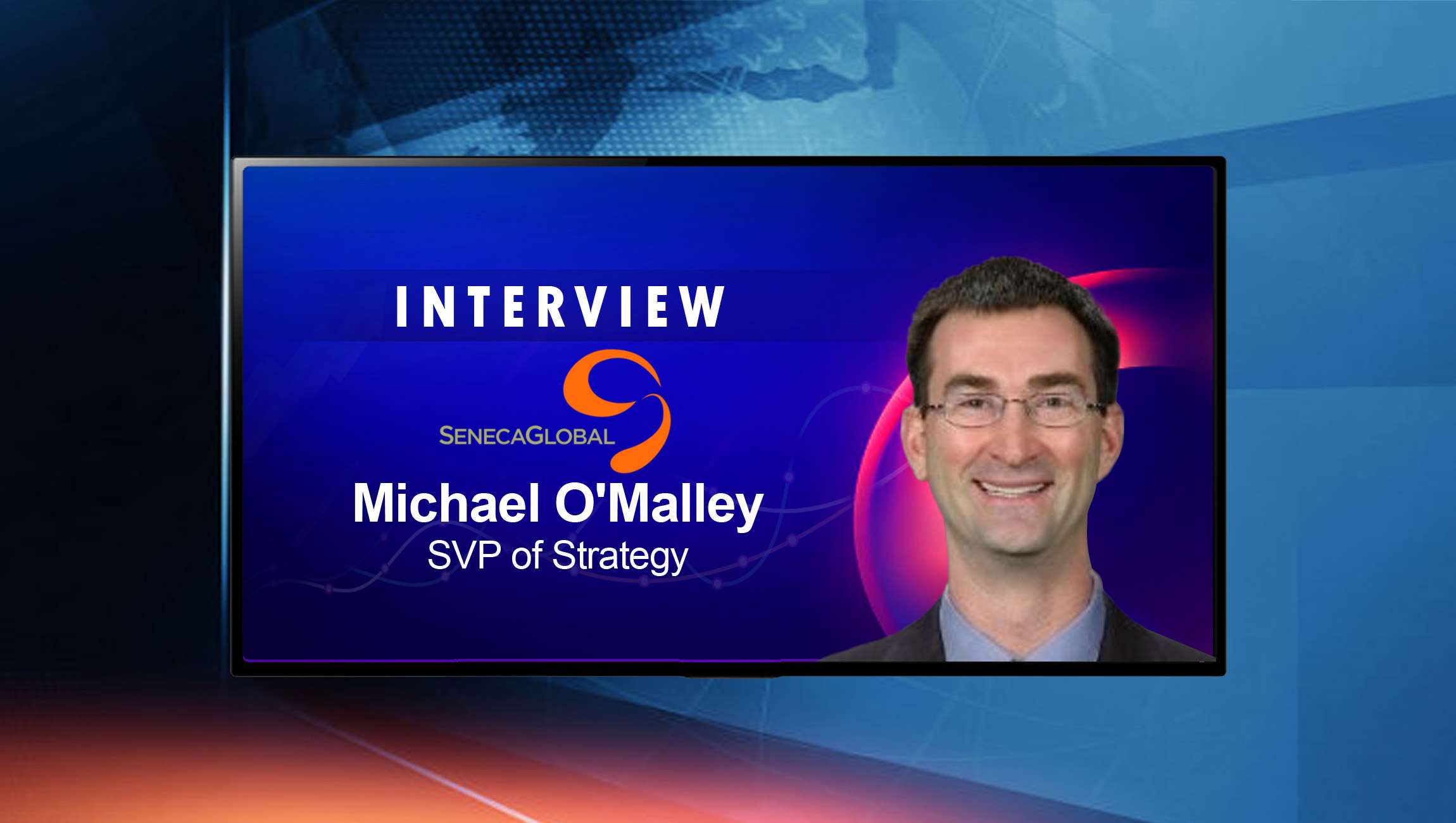 SalesTechStar Interview with Michael O’Malley, SVP of Strategy at SenecaGlobal