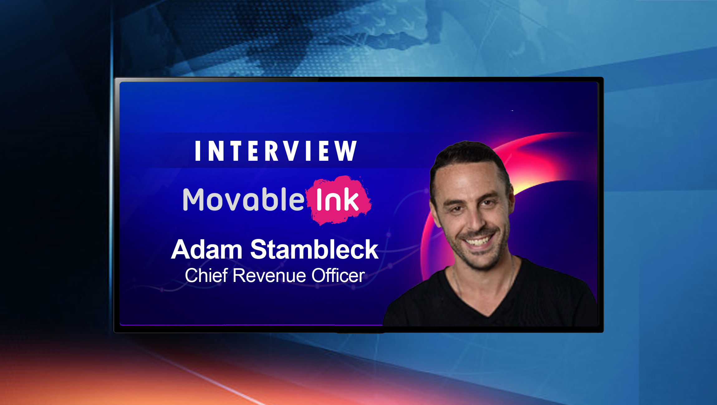 SalesTechStar Interview with Adam Stambleck, Chief Revenue Officer at Movable Ink