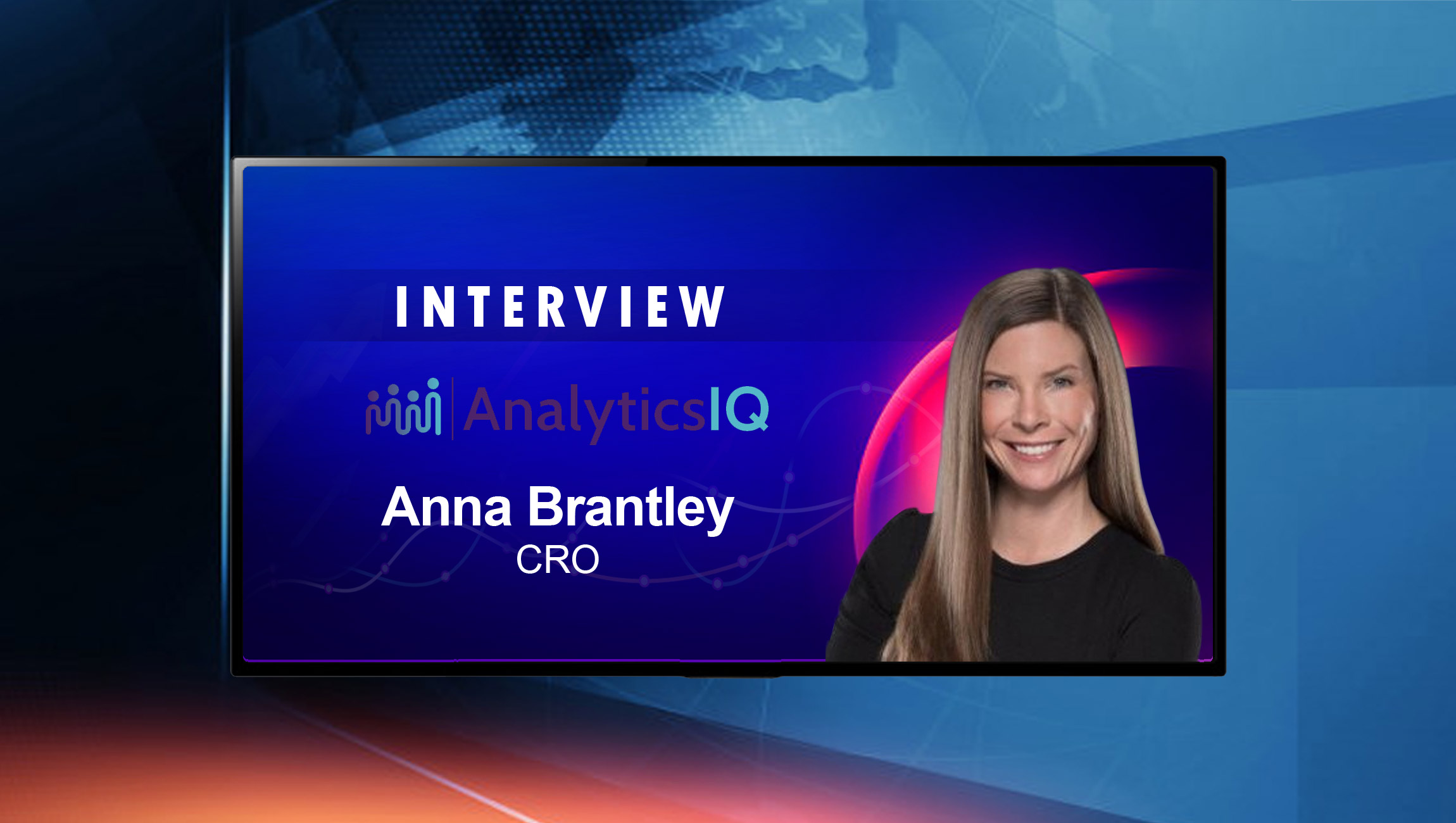 SalesTechStar Interview with Anna Brantley, Chief Revenue Officer at AnalyticsIQ