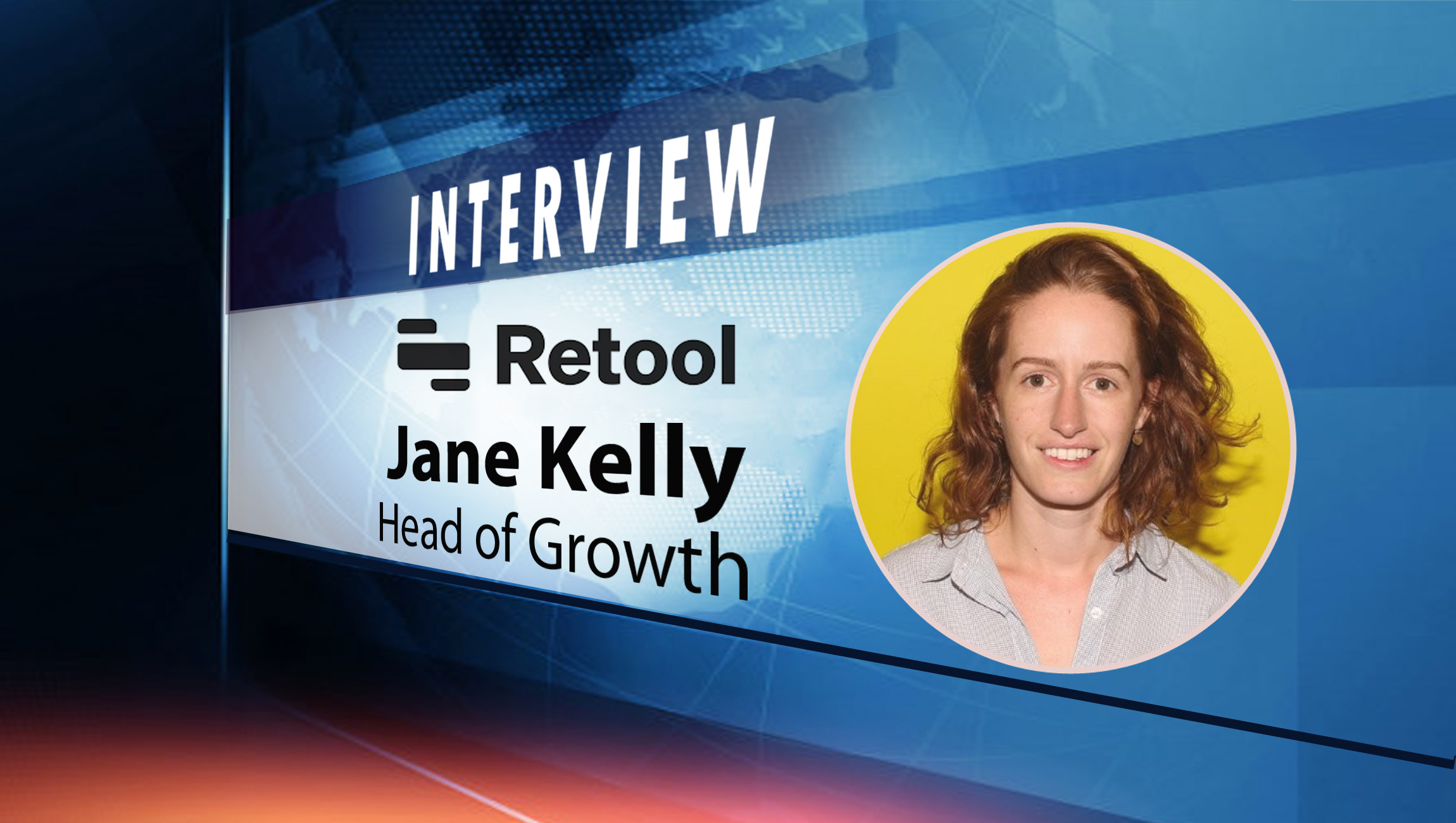 SalesTechStar Interview with Jane Kelly, Head of Growth at Retool