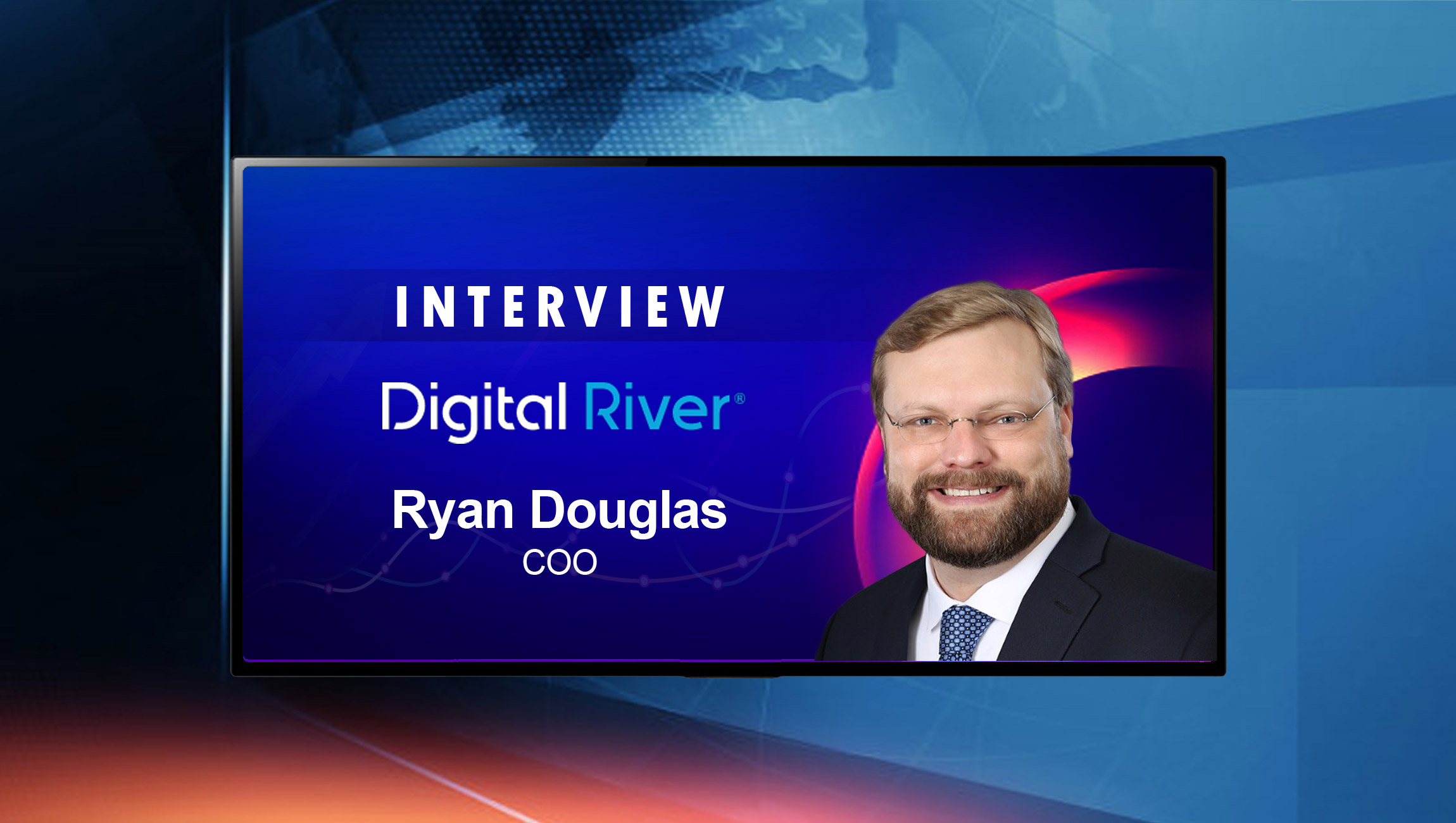 SalesTechStar Interview with Ryan Douglas, COO at Digital River