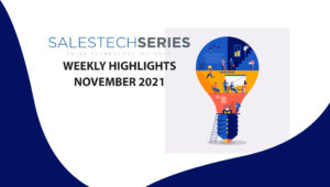 SalesTechStar’s Sales Technology Highlights of The Week: Featuring
