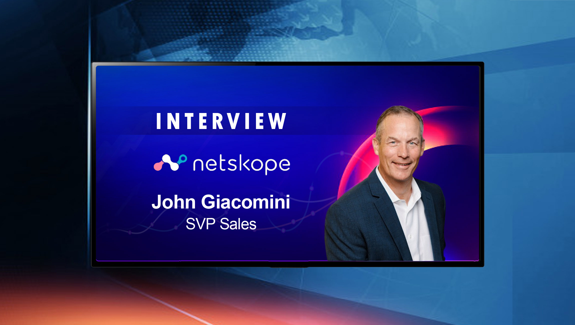 SalesTechStar Interview with John Giacomini, Senior Vice President of Sales, North America, Netskope