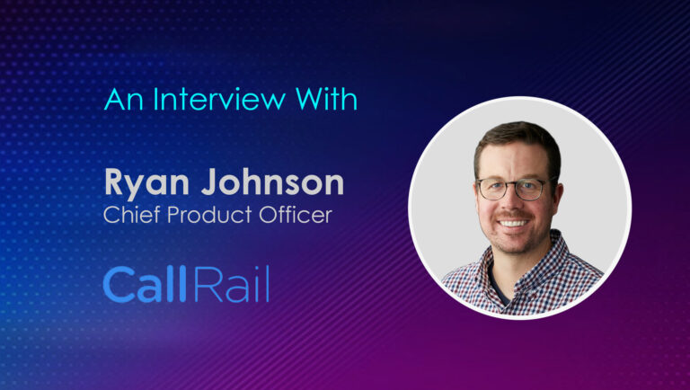 SalesTechStar Interview with Ryan Johnson, Chief Product Officer at CallRail