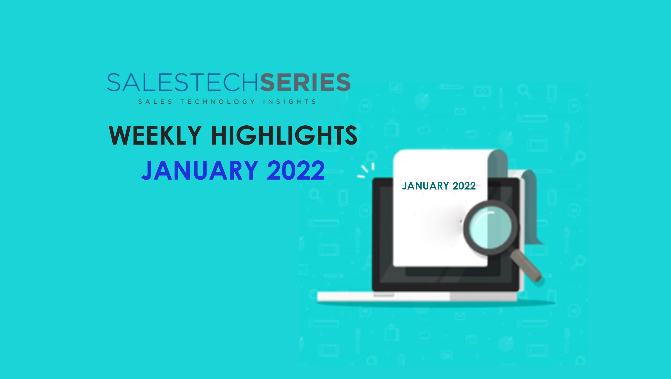 SalesTechStar’s Sales Technology Highlights of The Week: Featuring 