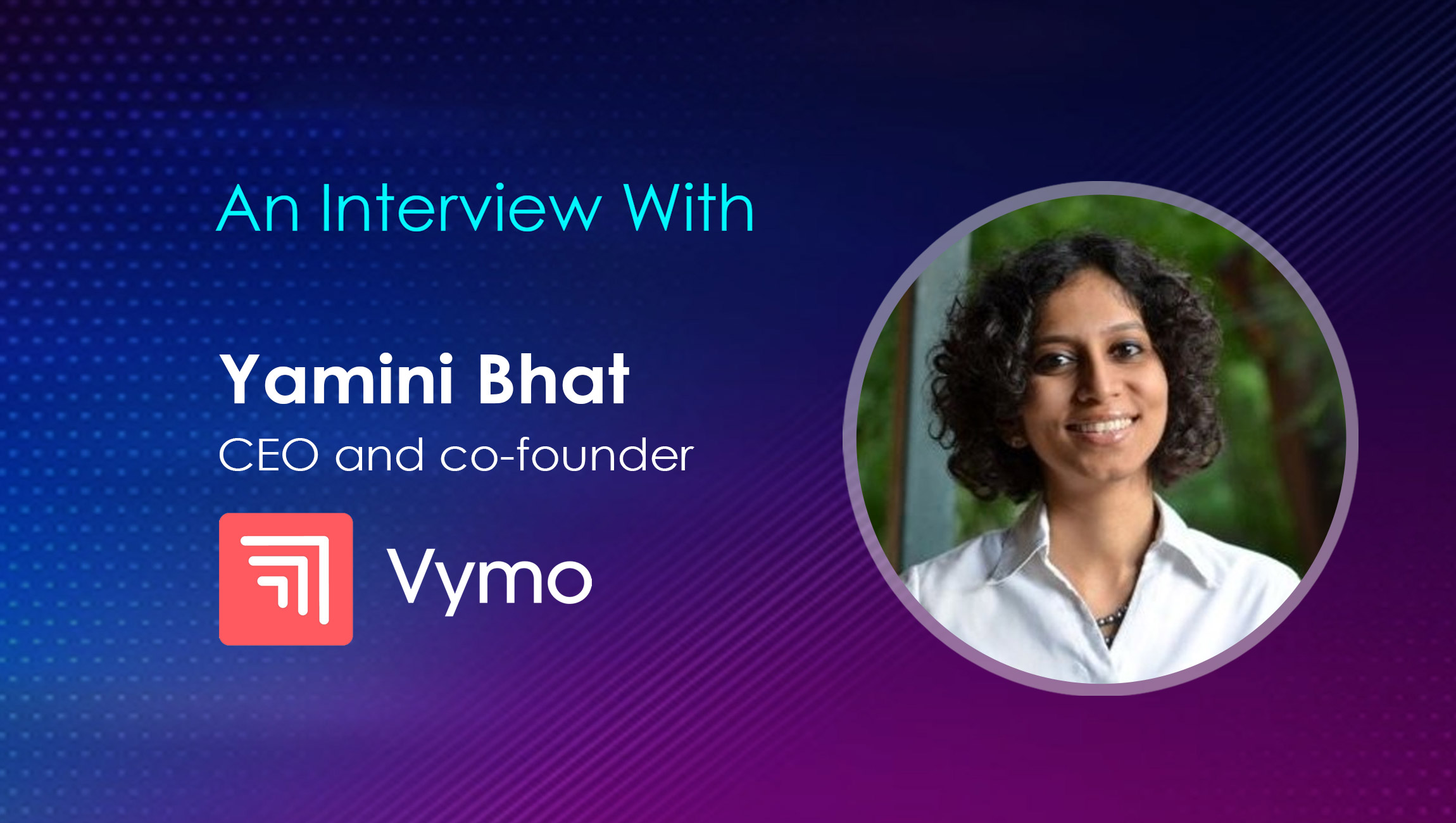 Yamini-Bhat_SalesTech-Interview-with-Vymo