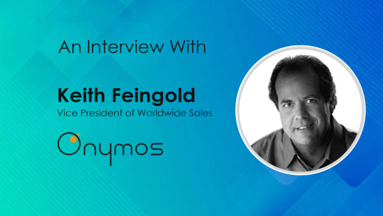 SalesTechStar Interview with Keith Feingold, Vice President of Worldwide Sales at Onymos