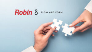 Robin Accelerates International Expansion With Acquisition of Flow and Form