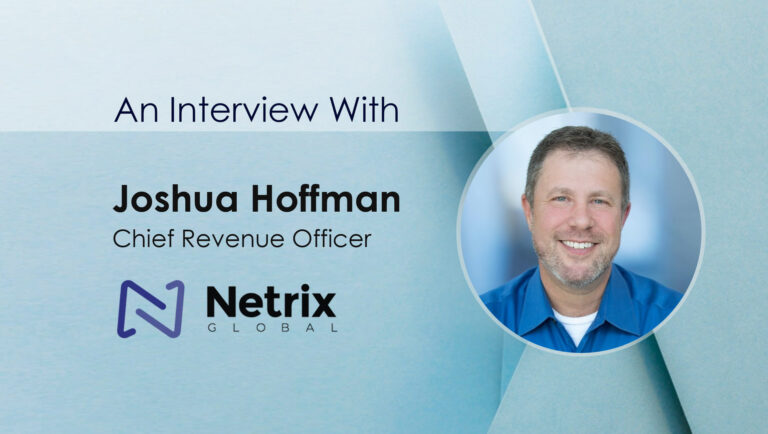 SalesTechStar Interview with Joshua Hoffman, Chief Revenue Officer at Netrix Global