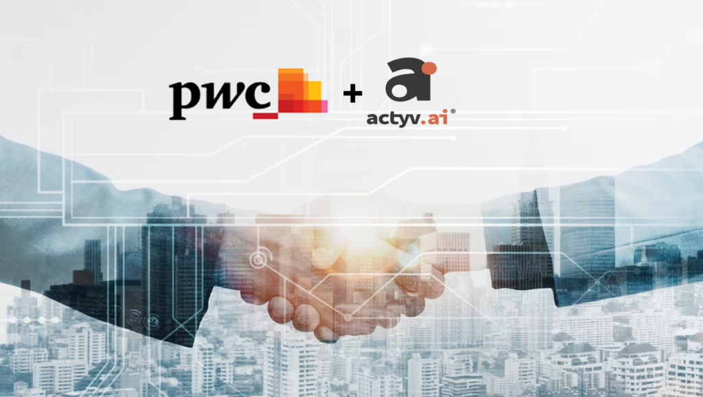 actyv.ai and PwC India Announce Strategic Alliance to Digitally Transform and Scale Embedded Finance Across Supply Chain Ecosystems