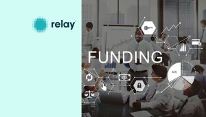 Relay Closes $35 Million Series B Funding to Drive Greater Productivity and Safety for Frontline Businesses and Workers