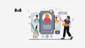 8x8 Drives Customer and Employee Experience with Latest Platform Innovations