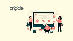 Znode Releases Distributed SaaS Platform for the Next Era of B2B Ecommerce